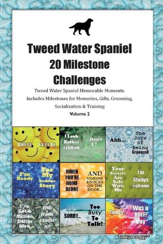 Tweed Water Spaniel 20 Milestone Challenges Tweed Water Spaniel Memorable Moments.Includes Milestones for Memories, Gifts, Grooming, Socialization & Training Volume 2