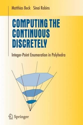Computing the Continuous Discretely: Integer-point Enumeration in Polyhedra(Undergraduate Texts in Mathematics)