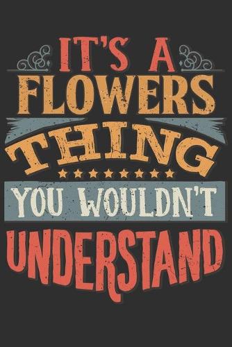 It's A Flowers You Wouldn't Understand: Want To Create An Emotional Moment For A Flowers Family Member ? Show The Flowers's You Care With This Personal Custom Gift With Flowers's Very Own 