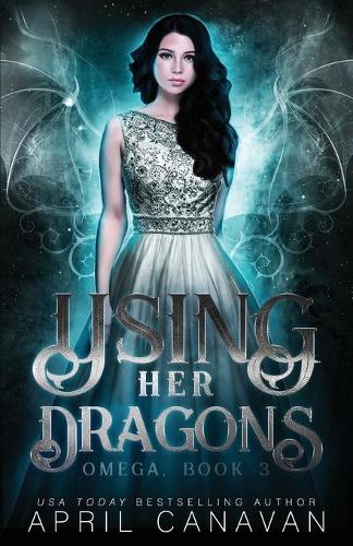 Using Her Dragons: A Reverse Harem Paranormal Romance(3 Omega)