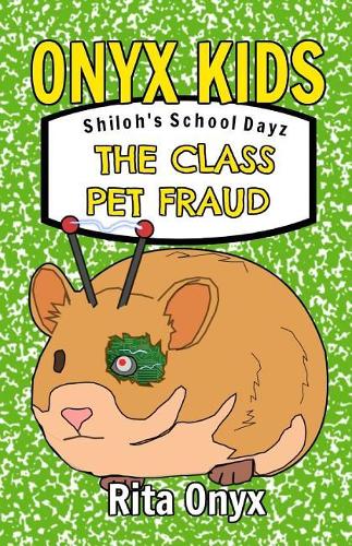 Onyx Kids Shiloh's School Dayz: The Class Pet Fraud(2 Onyx Kids School Dayz)