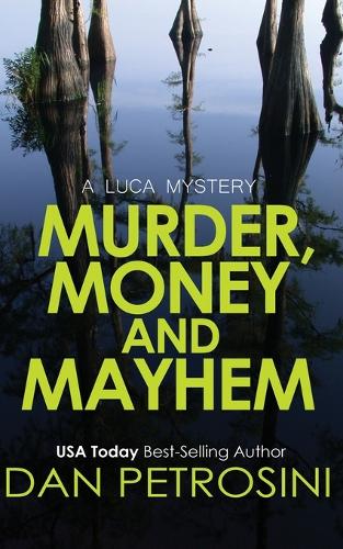 Murder, Money and Mayhem: (16 Luca Mystery)