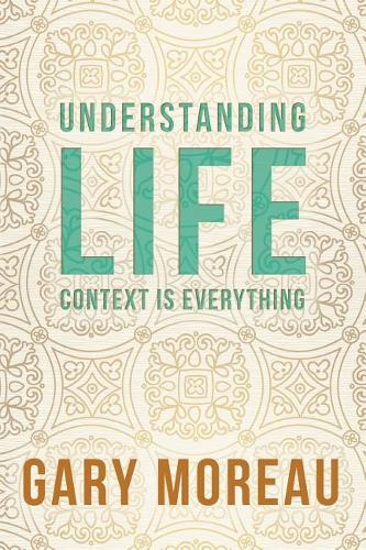 Understanding Life: : Context is Everything(Understanding)