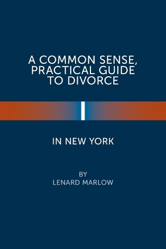 A Common Sense, Practical Guide to Divorce in New York