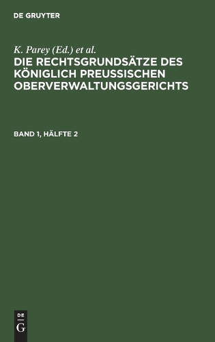 Die Rechtsgrundsätze Des Königlich Preussischen Oberverwaltungsgerichts. Band 1, Hälfte 2