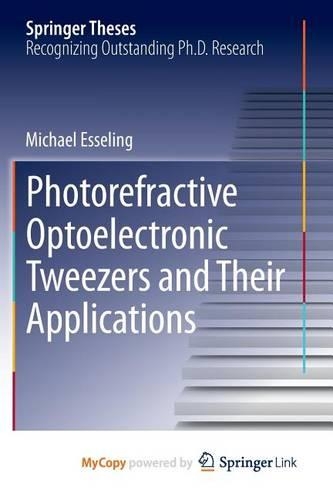 Photorefractive Optoelectronic Tweezers and Their Applications