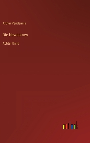 Die Newcomes: Achter Band