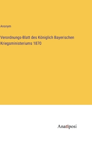 Verordnungs-Blatt des Königlich Bayerischen Kriegsministeriums 1870