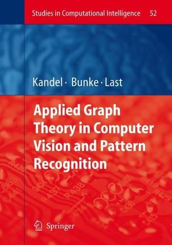 Applied Graph Theory in Computer Vision and Pattern Recognition: (52 Studies in Computational Intelligence)