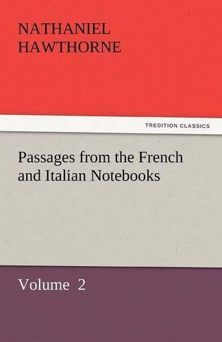 Passages from the French and Italian Notebooks: (English)