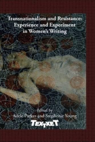 Transnationalism and Resistance: Experience and Experiment in Women’s Writing