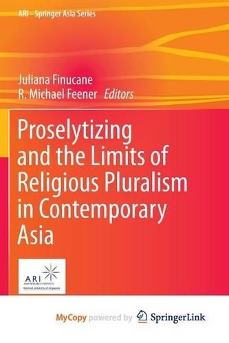 Proselytizing and the Limits of Religious Pluralism in Contemporary Asia