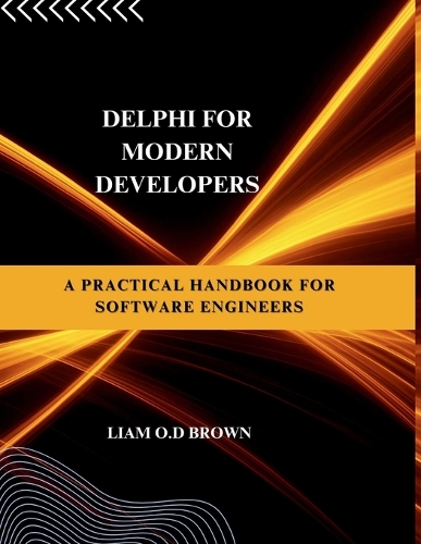 Delphi for Modern Developers: A Practical Handbook for Software Engineers