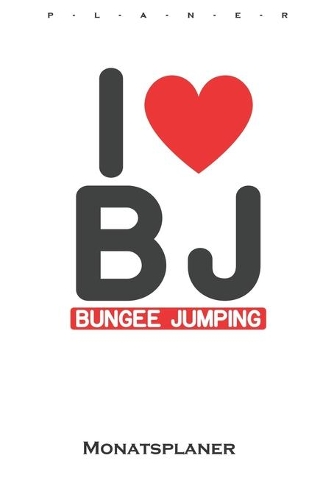 Ich liebe BJ (Bungee Jumping) Monatsplaner
