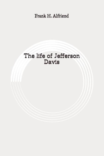 The life of Jefferson Davis: Original