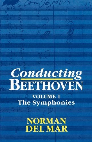 Conducting Beethoven: Volume 1: The Symphonies