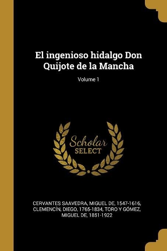 El ingenioso hidalgo Don Quijote de la Mancha; Volume 1