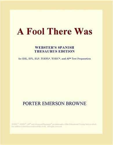 A Fool There Was (Webster's Spanish Thesaurus Edition)