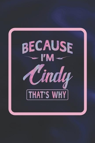 Because I'm Cindy That's Why