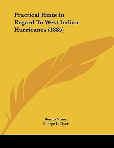 Practical Hints In Regard To West Indian Hurricanes (1885): (English)