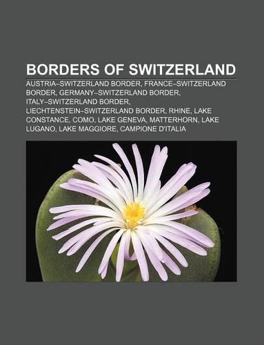 Borders of Switzerland: Austria-Switzerland Border, France-Switzerland Border, Germany-Switzerland Border, Italy-Switzerland Border(English)