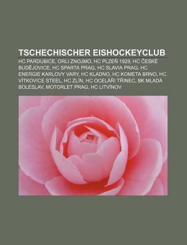 Tschechischer Eishockeyclub: Hc Pardubice, Orli Znojmo, Hc Plze 1929, Hc Eske Bud Jovice, Hc Sparta Prag, Hc Slavia Prag(German)