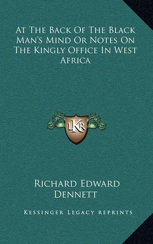 At the Back of the Black Man's Mind or Notes on the Kingly Office in West Africa
