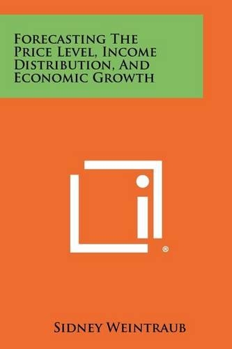 Forecasting The Price Level, Income Distribution, And Economic Growth: (English)