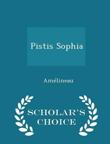 Pistis Sophia - Scholar's Choice Edition: (English)