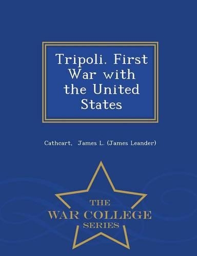 Tripoli. First War with the United States - War College Series: (English)