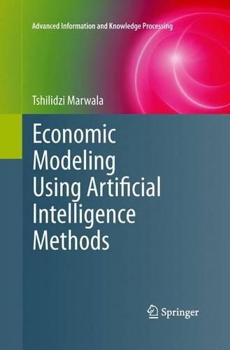 Economic Modeling Using Artificial Intelligence Methods: (Advanced Information and Knowledge Processing)