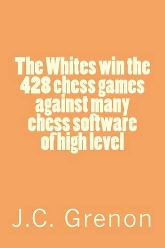 The Whites win the 428 chess games against many cheess software of high level