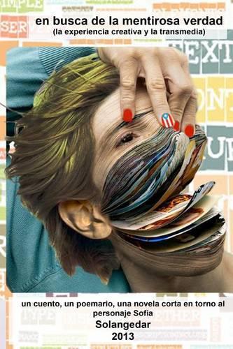 En busca de la mentirosa verdad (la experiencia creativa y la transmedia)