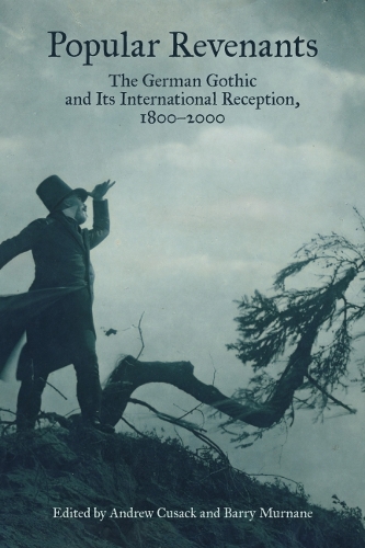 Popular Revenants: The German Gothic and Its International Reception, 1800-2000(Studies in German Literature Linguistics and Culture)