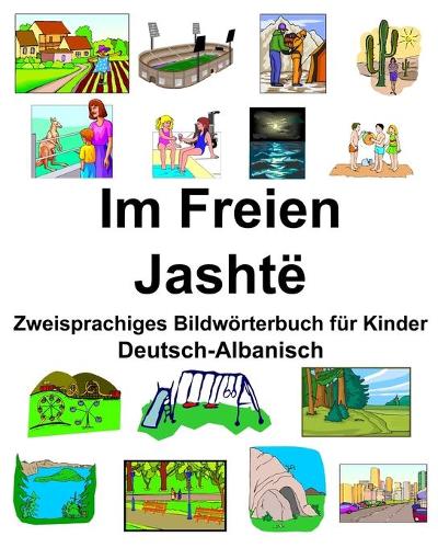 Deutsch-Albanisch Im Freien/Jashtë Zweisprachiges Bildwörterbuch für Kinder