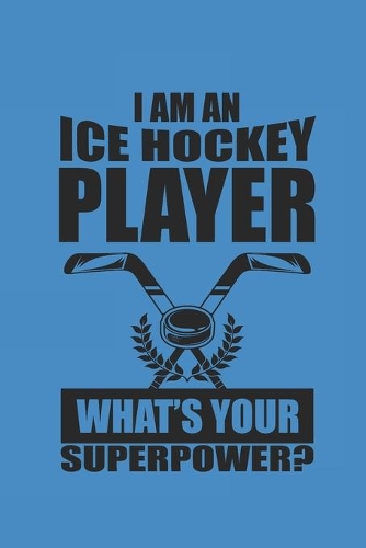 I Am an Ice Hockey Player Whats Your Superpower