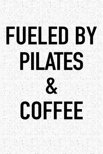 Fueled by Pilates and Coffee