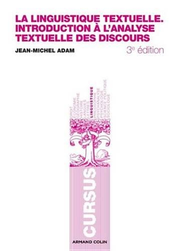 La Linguistique Textuelle: Introduction A L'Analyse Textuelle Des Discours