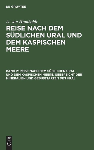 Reise Nach Dem Südlichen Ural Und Dem Kaspischen Meere, Uebersicht Der Mineralien Und Gebirgsarten Des Ural