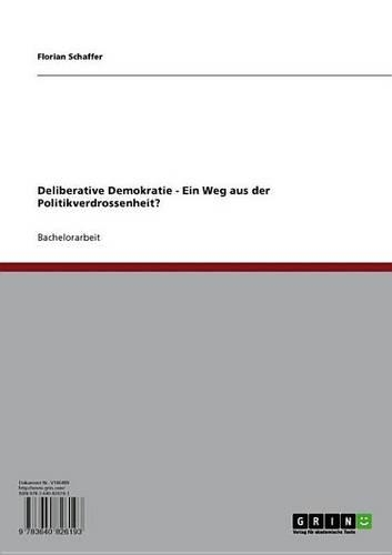 Deliberative Demokratie - Ein Weg Aus Der Politikverdrossenheit?