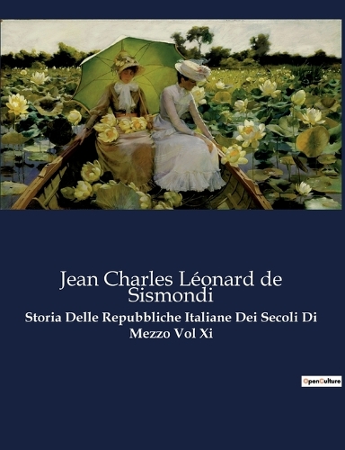 Storia Delle Repubbliche Italiane Dei Secoli Di Mezzo Vol Xi