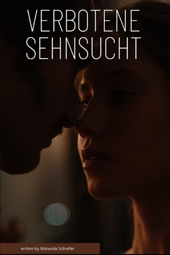 Verbotene Sehnsucht: (1 Verbotene Sehnsucht)