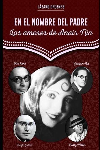 EN EL NOMBRE DEL PADRE. Los amores de Anais Nin