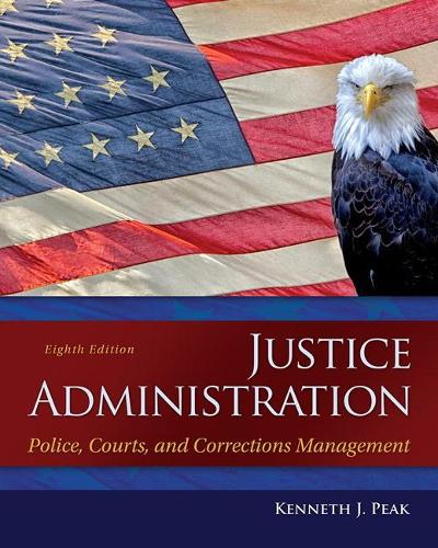 Justice Administration: Police, Courts, and Corrections Management