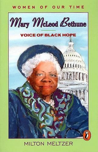 Mary Mcleod Bethune: Voice of Black Hope(Women of our time)