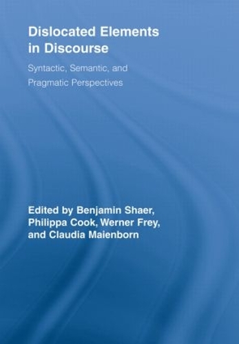 Dislocated Elements in Discourse: Syntactic, Semantic, and Pragmatic Perspectives(Routledge Studies in Germanic Linguistics)