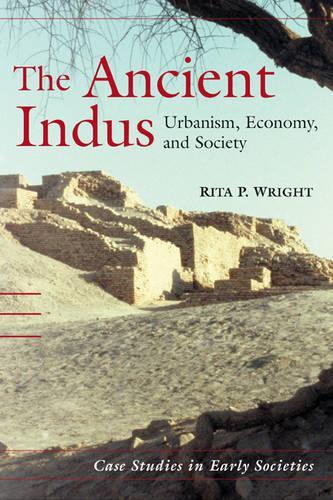 The Ancient Indus: Urbanism, Economy, and Society(Series Number 10 Case Studies in Early Societies)