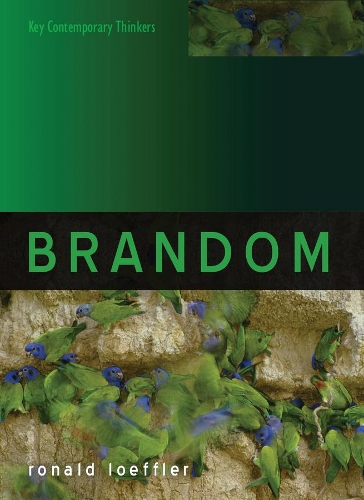 Brandom: (Key Contemporary Thinkers)