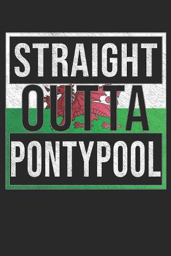 Straight Outta Pontypool: Pontypool Notebook Journal 6x9 Personalized Gift For Welsh From Wales