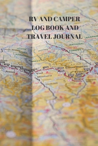 RV and Camper Log Book and Travel Journal: 94 Pages of 6 X 9 Inch Handy RV and Camper Travel Book